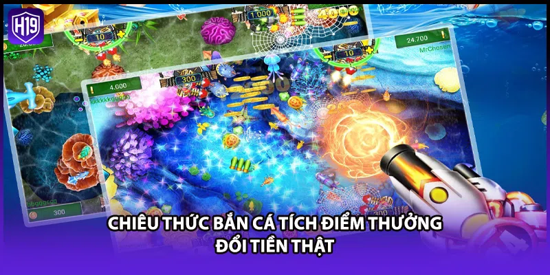 Chiêu thức bắn cá tích điểm thưởng đổi tiền thật