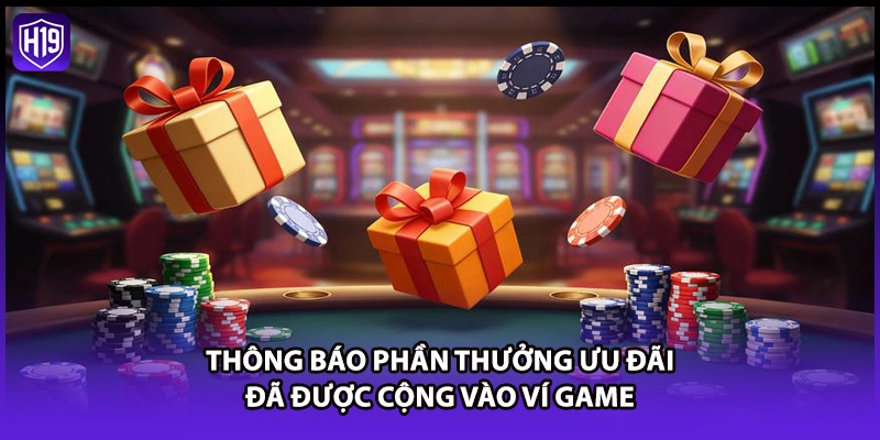 Thông báo phần thưởng ưu đãi đã được cộng vào ví game